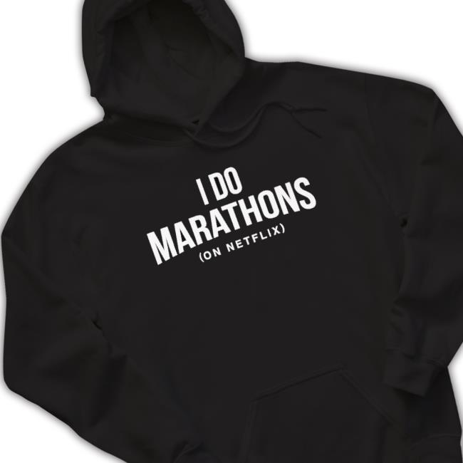 I Do Marathons On Netflix Hoodie