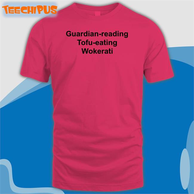 Guardian Reading Tofu Eating Wokerati T Shirt