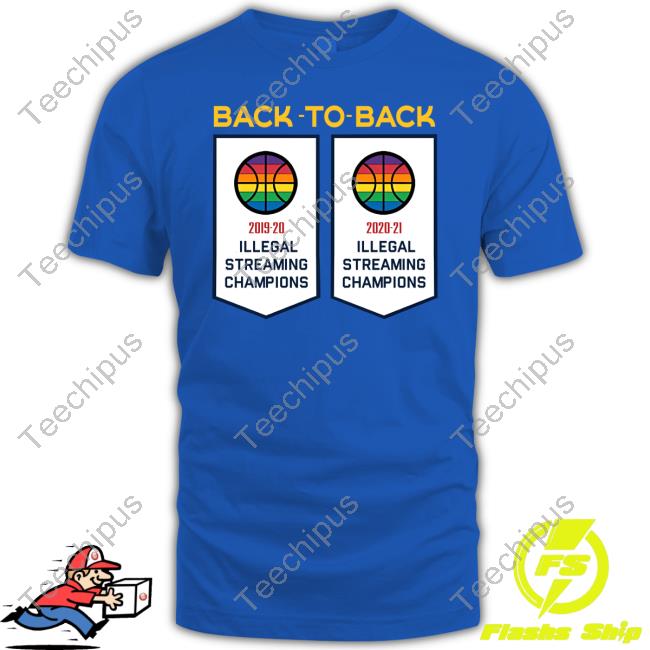 Back To Back Illegal Streaming Champions Official Shirt