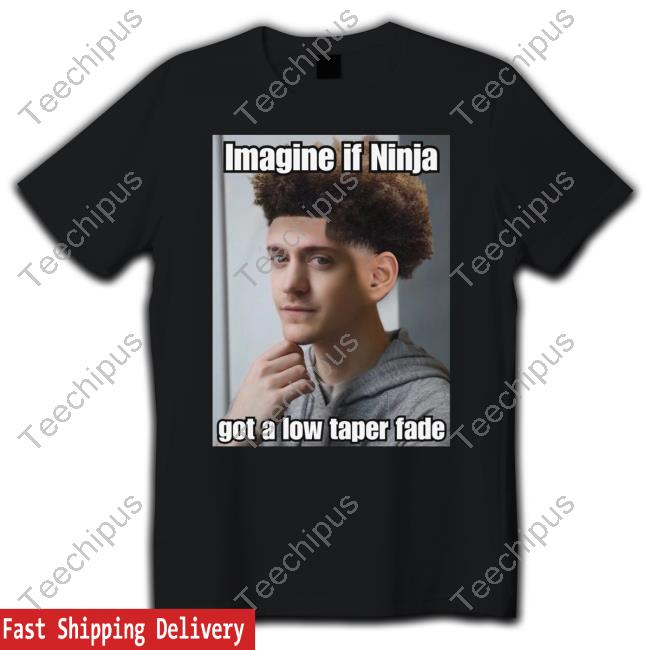 Bruhtees Imagine If Ninja Got Low Taper Fade Tee Shirt