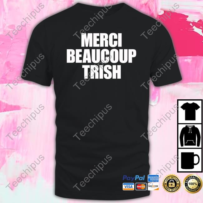 Trishstratuscom Merci Beaucoup Trish New Shirt
