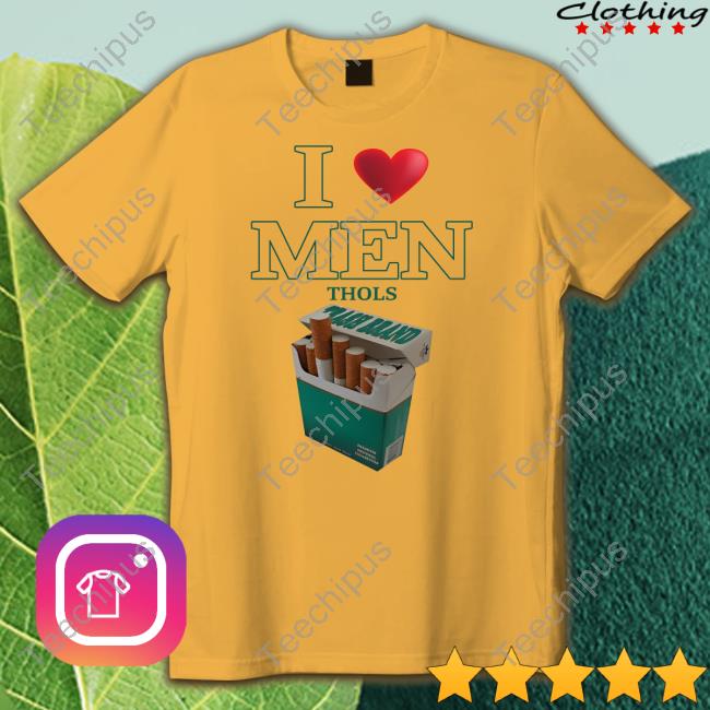 Shirts That Go Hard I Love Men Thols T Shirt