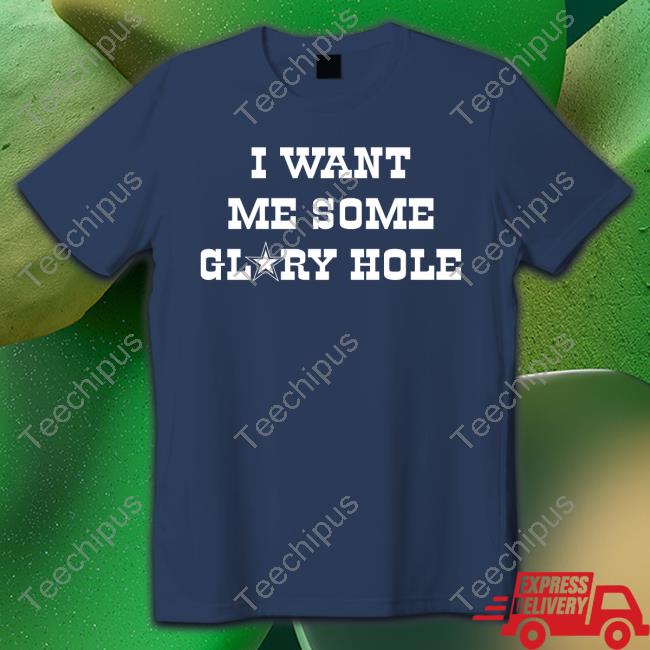 I Want Me Some Glory Hole Hoodie Sweatshirt