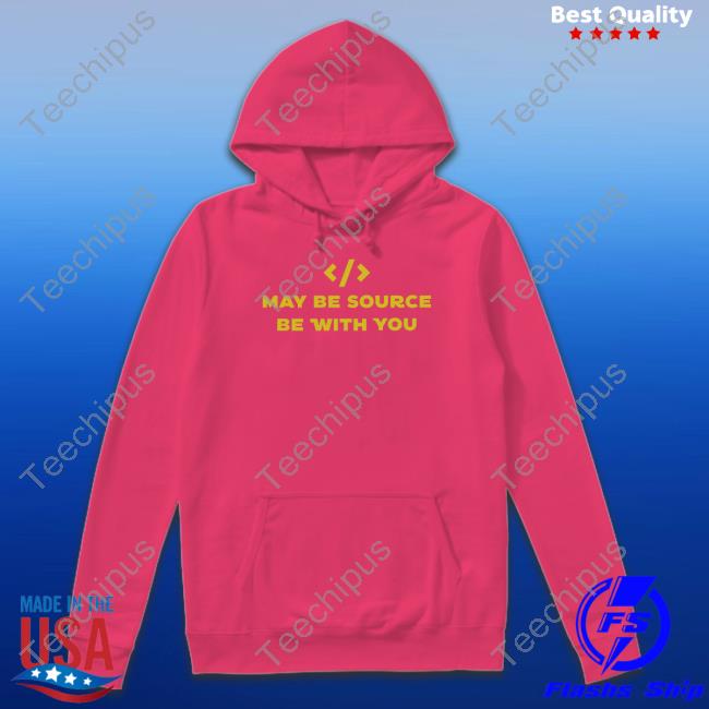 May Be Source Be With You Tee