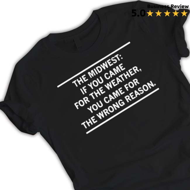 The Midwest If You Came For The Weather Hoodie