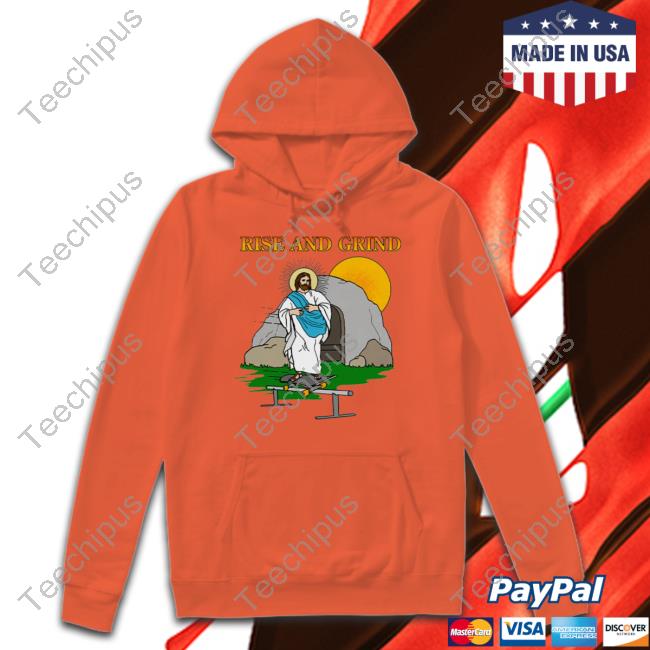 Shitheadsteve Store Rise And Grind Shirt Rise And Grind T Shirt