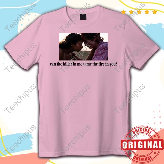 Timothée Chalamet And Taylor Russell Can The Killer In Me Tame The Fire In You T-Shirts