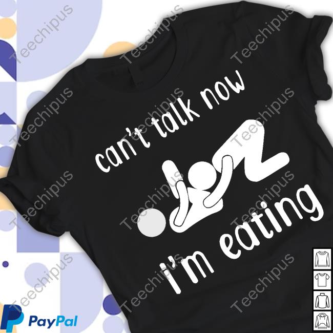 Official Can't Talk Now I'm Eating Sweatshirt