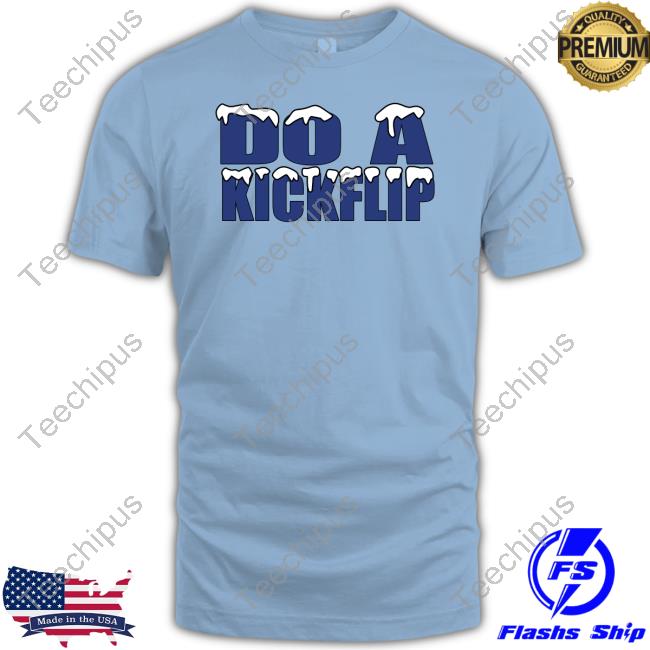Do A Kickflip Shirt Do A Kickflip Hooded Sweatshirt