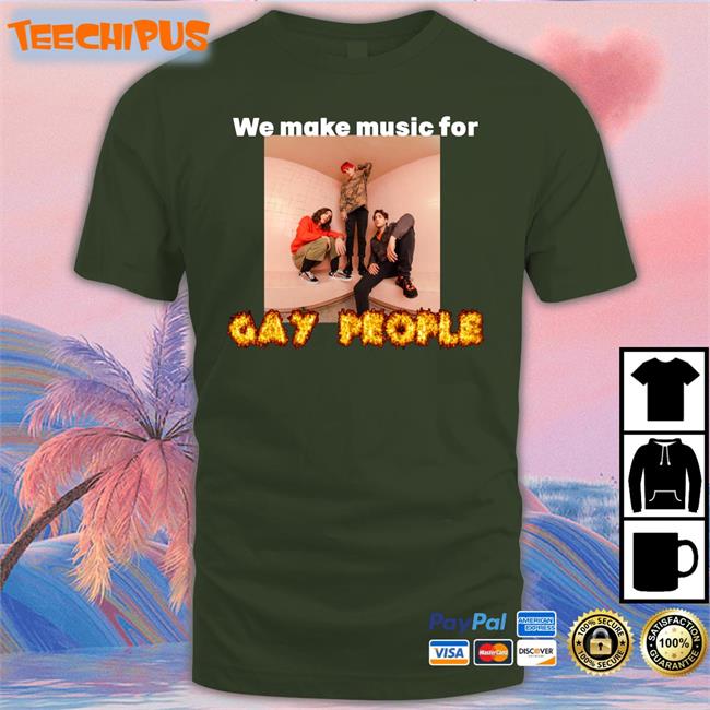 We Make Music For Gay People Shirts WaterParks Band