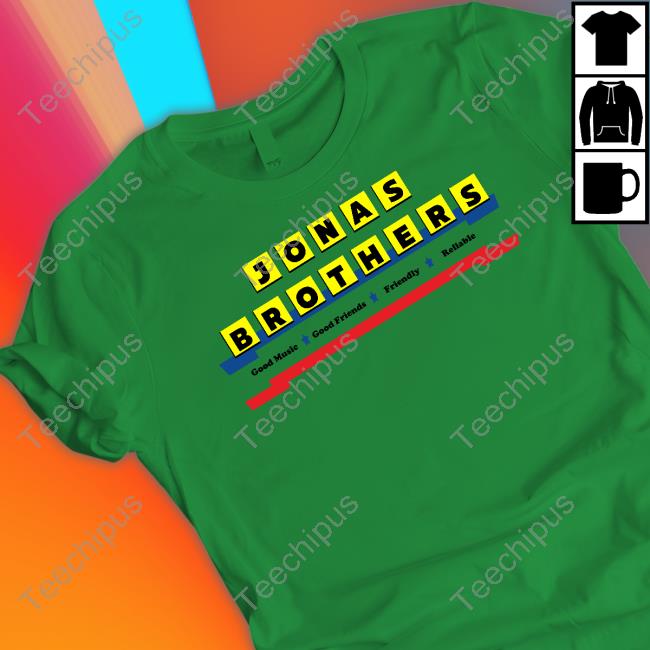 Punkrxckjonas Jonas Brothers Good Music Good Friends Friendly Reliable Shirt Em