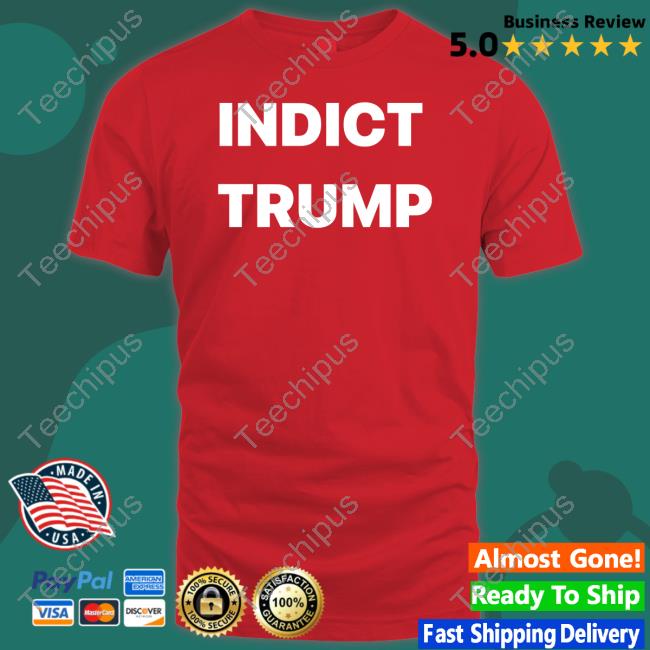 Indict Trump Tees