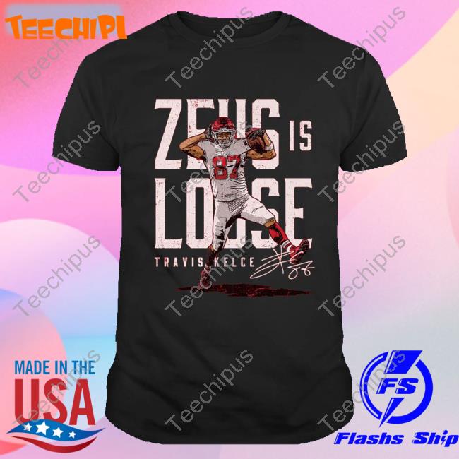 Travis Kelce Kansas City Chiefs Zeus Is Loose Signature Shirt Sweatshirts