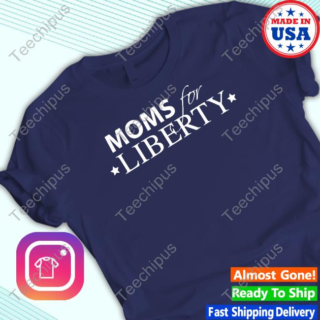 Moms For Liberty Shirt