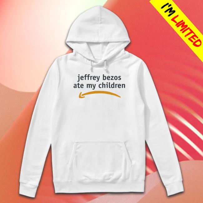 Jeff Bezos Ate My Children Tee Shirt