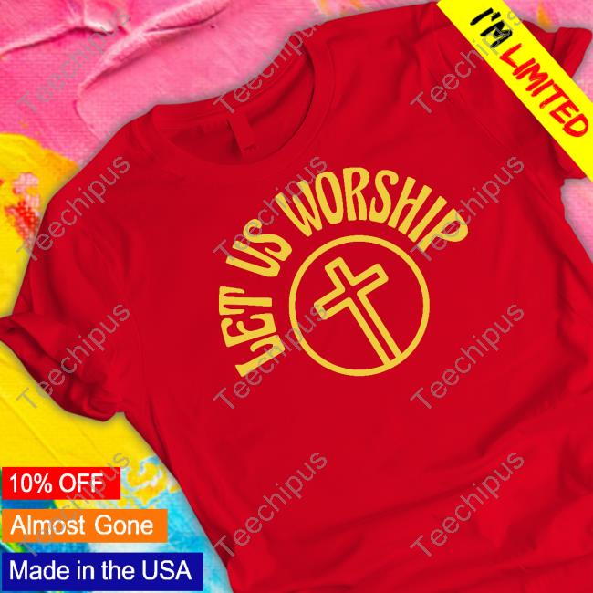 Sean Feucht Store Let Us Worship T-Shirt