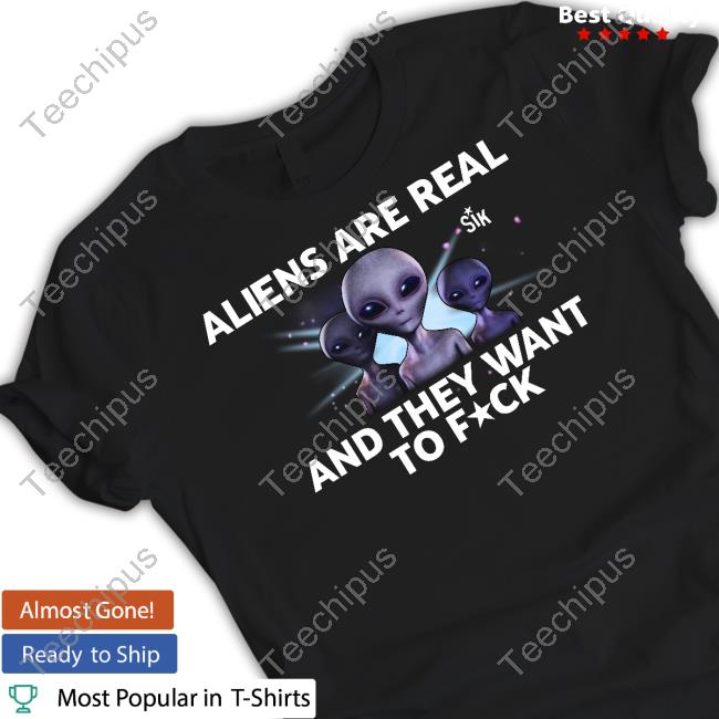 Jakewebber9 Aliens Are Real And They Want To Fuck Tee Shirt