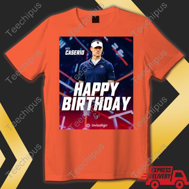 Happy Birthday Nick Caserio T-Shirt Nick Caserio Happy Birthday Hoodie