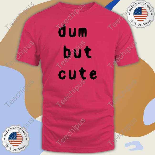 Wersman Dum But Cute New Shirt Wersman2