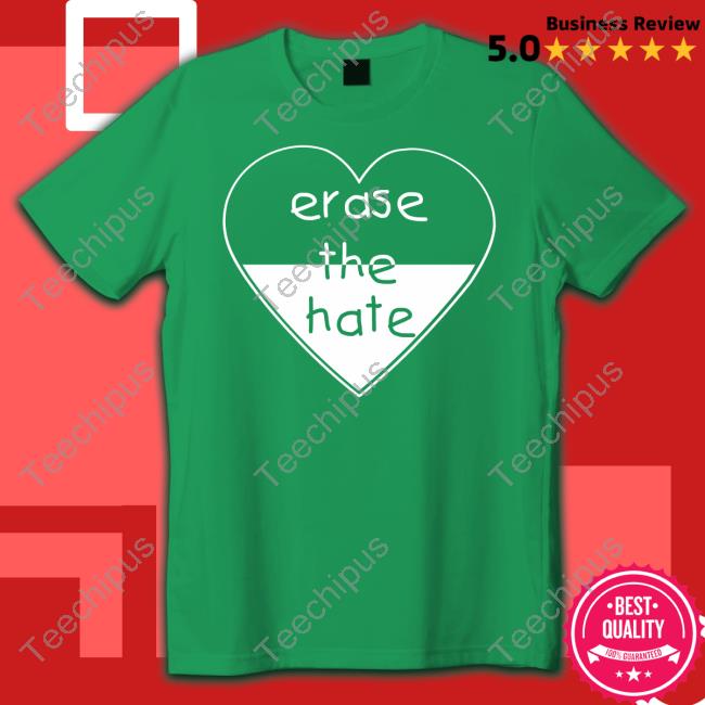 Erase The Hate T Shirt