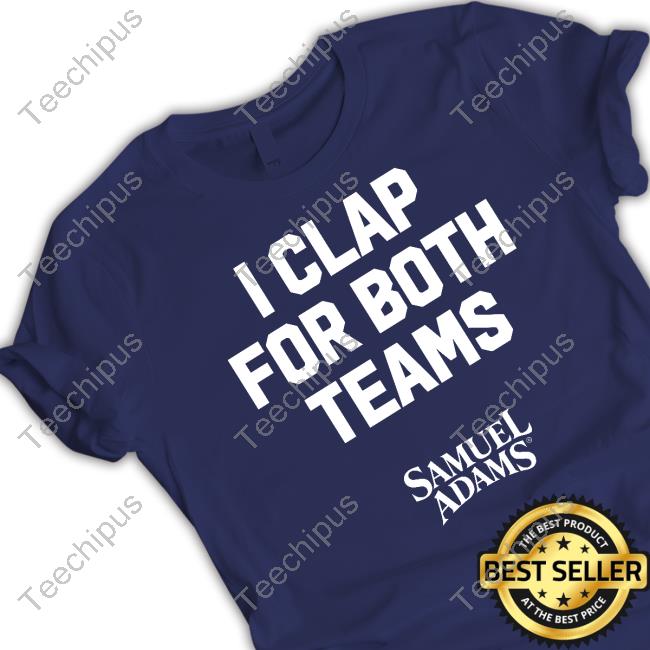 I Clap For Both Teams Tee Shirt