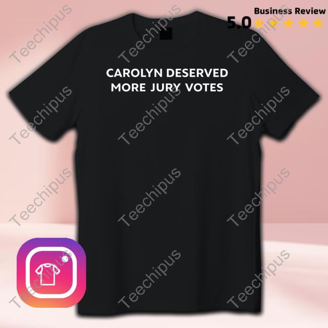 Carolynwiger Shop Carolyn Deserved More Jury Votes New Shirt