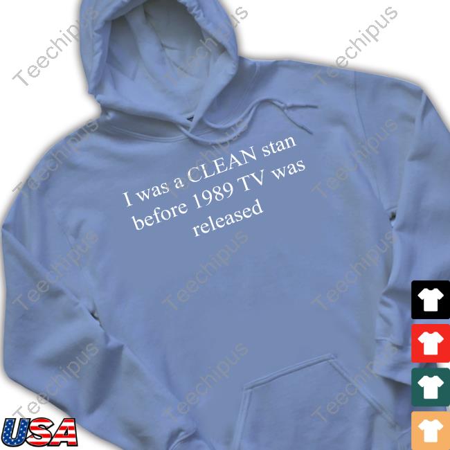 I Was A Clean Stan Before 1989 TV Was Released Hoodied Sweatshirt