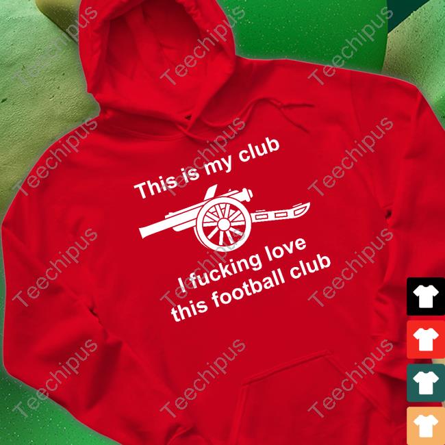 This Is My Club I Fucking Love This Football Club Official Shirt