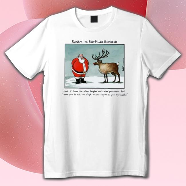 Official Rudolph The Red-Pilled Reindeer Look I Know The Others Laughed Tee