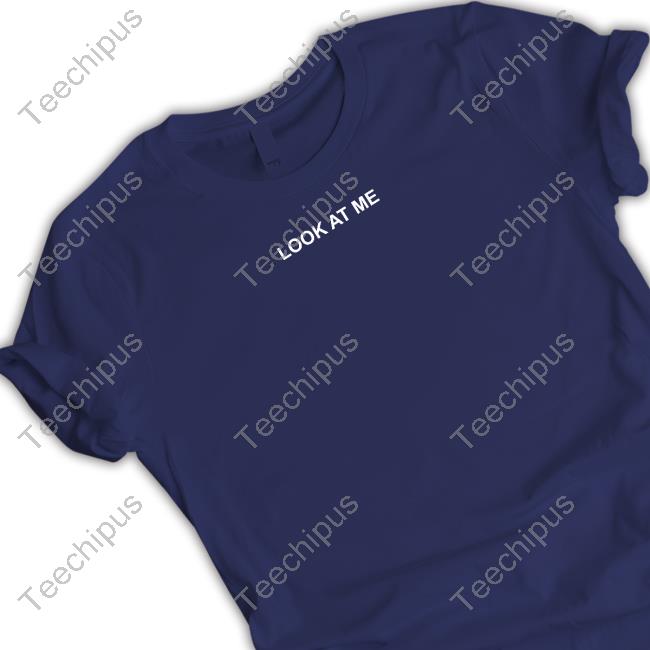 Look At Me Tee Shirt