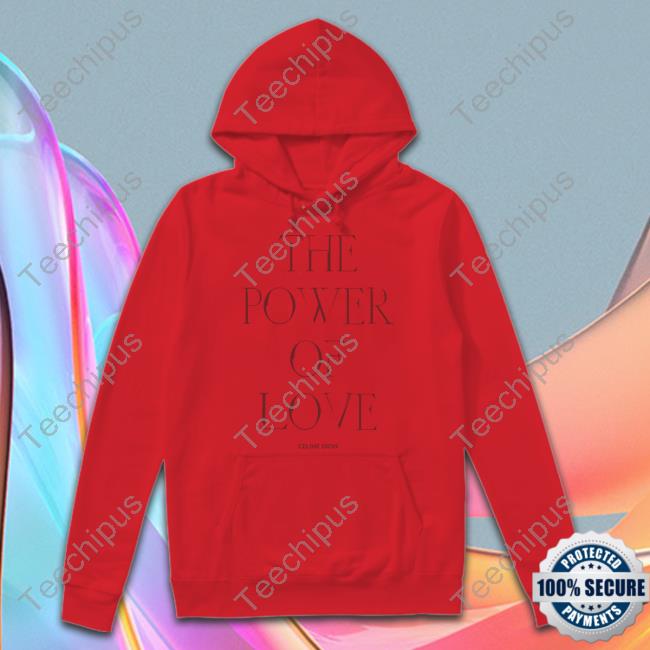Celine Dion The Power Of Love Hoodie