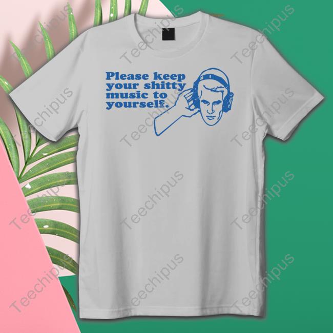 Baseball Chickie Wearing Please Keep Your Shitty Music To Yourself Tee