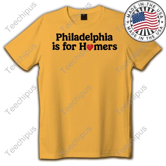 Official Philadelphia Is For Homers T-Shirt