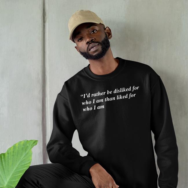 Shirts That Go Hard Shop I'd Rather Be Disliked Shirt Black