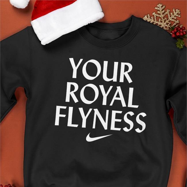 Funny Your Royal Flyness Shirt