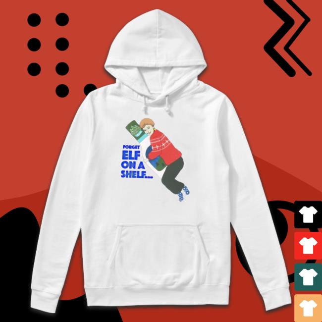 Shady Pines Forget Elf On A Shelf shirt