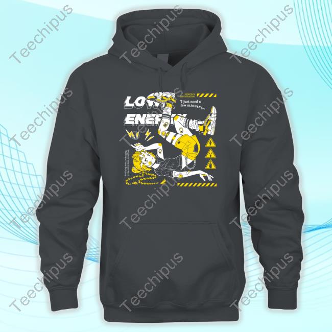 Low Energy Nemupan Illustration I Just Need A Few Minutes Sweatshirt Low Energy Nemupan Illustration I Just Need A Few Minutes T Shirt