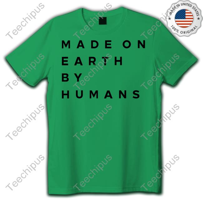 Made On Earth By Humans Hoodie Sweatshirt