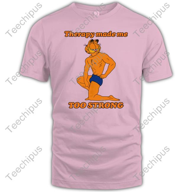 Thegoodshirts Store Therapy Made Me Too Strong T Shirts