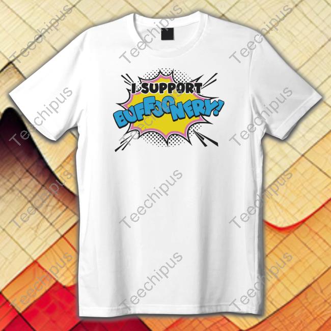 Lofe Store I Support Buffoonery Shirt