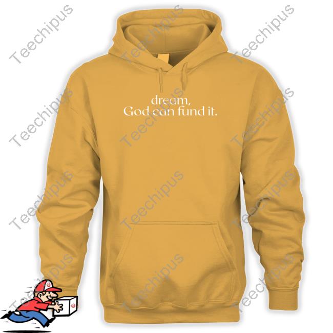Temilade Salami Dream God Can Fund It shirt, hoodie, tank top, sweater and long sleeve t-shirt