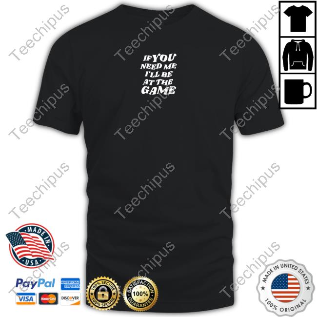 Sportsgirlsclub If You Need Me I'll Be At The Game Tee Shirt