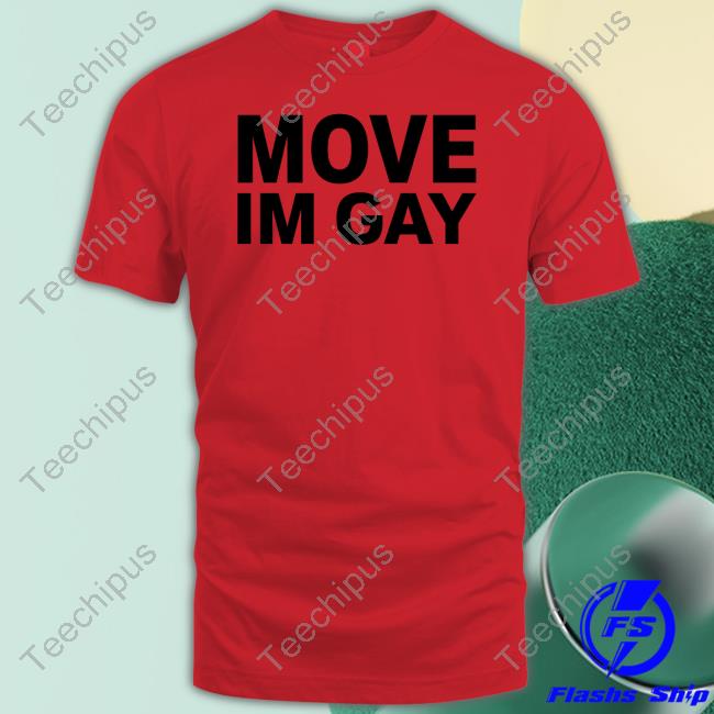 Move Im Gay Sweatshirt
