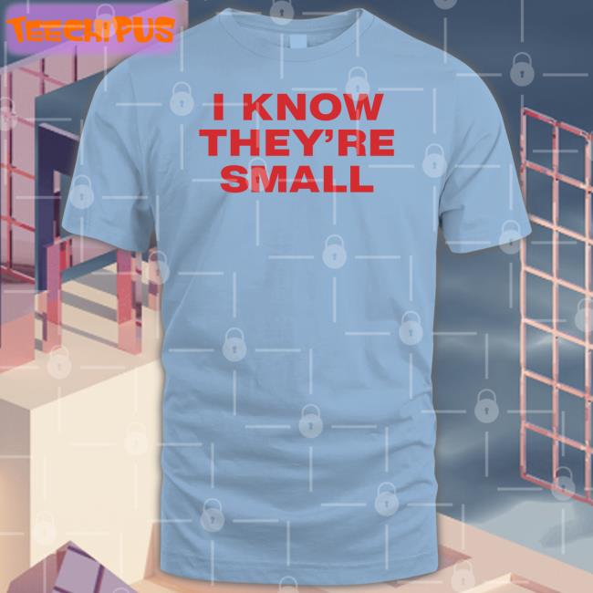 Moximimi Store I Know They're Small Shirt
