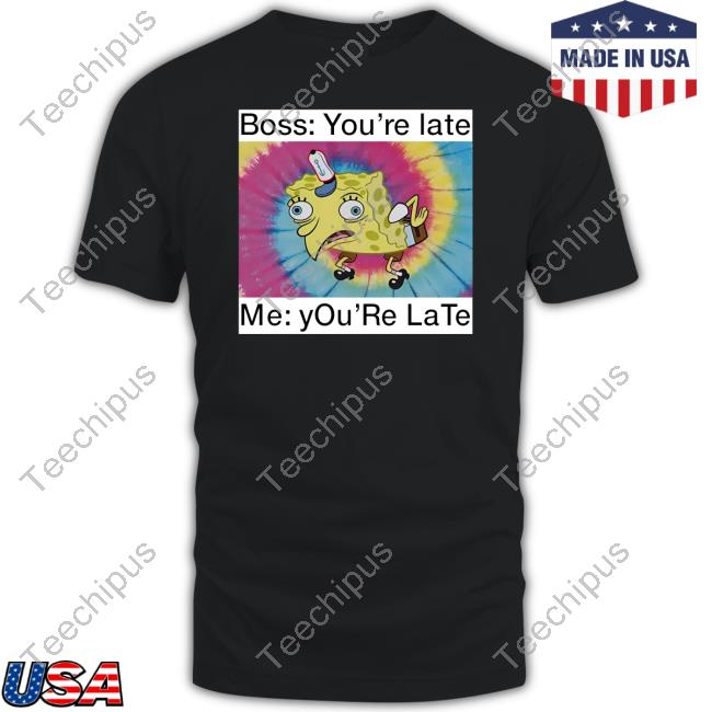 Spongebob Boss You're Late Me You're Late Long Sleeve T Shirt