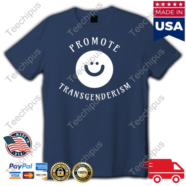 Official Promote Transgenderism Shirt
