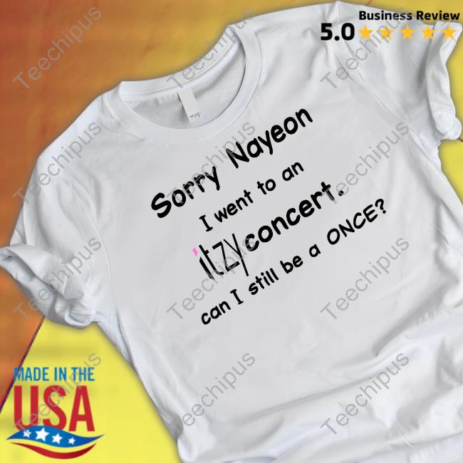 Sorry Nayeon I Went To An Itzy Concert Long Sleeve Tee