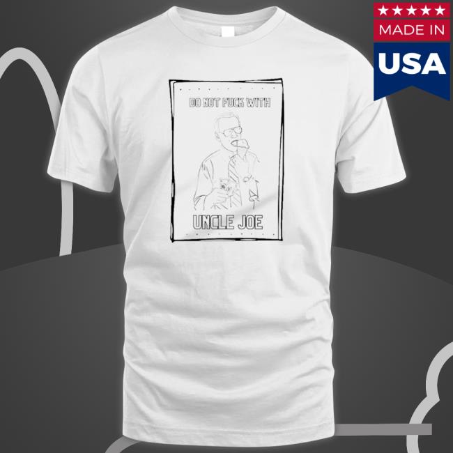 Do Not Fuck With Uncle Joes Unisex Sweatshirt