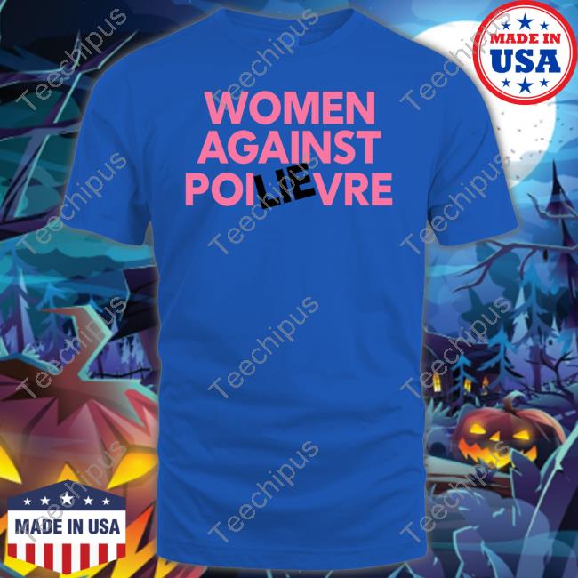 Official Women Against Poilievre Shirt