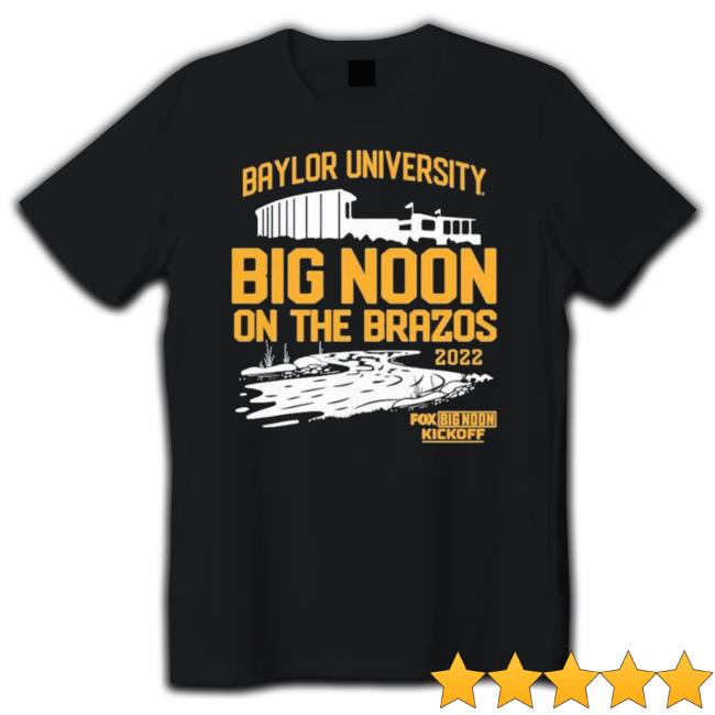 Baylor University Football Big Noon Kickoff On The Brazos 2022 shirt